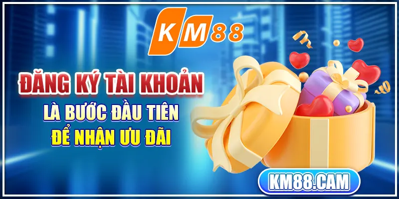 Đăng ký tài khoản là bước đầu tiên để nhận ưu đãi