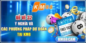 Đề Về 32 - Ý Nghĩa và Các Phương Pháp Dự Đoán tại KM88