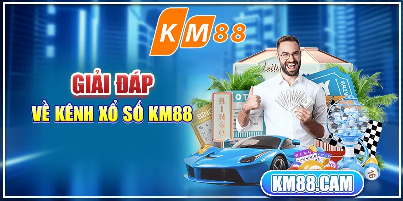 Giải đáp về kênh xổ số KM88