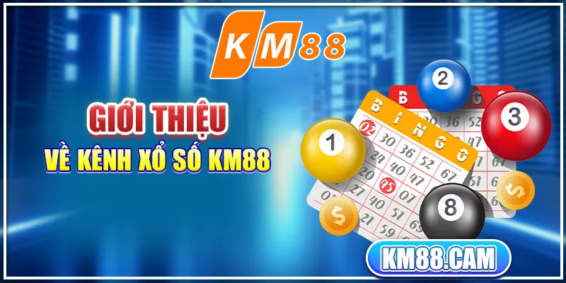 Giới thiệu về kênh xổ số KM88