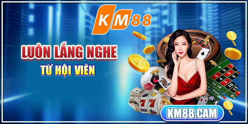 Luôn lắng nghe từ hội viên