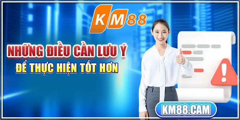 Những điều cần lưu ý để thực hiện tốt hơn