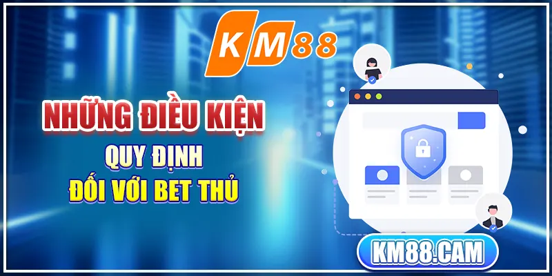 Những điều kiện quy định đối với bet thủ