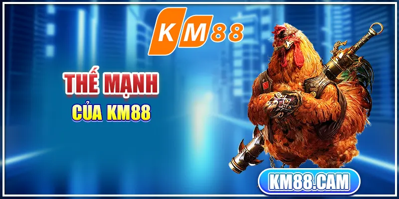 Thế mạnh của KM88