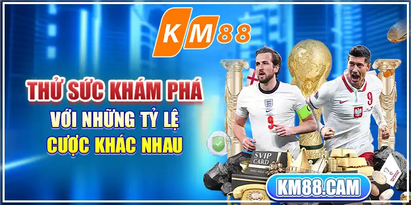 Thử sức khám phá với những tỷ lệ cược khác nhau