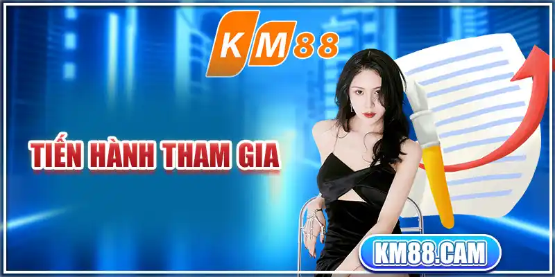 Tiến hành tham gia