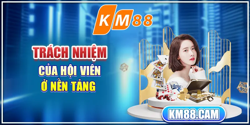 Trách nhiệm của hội viên ở nền tảng