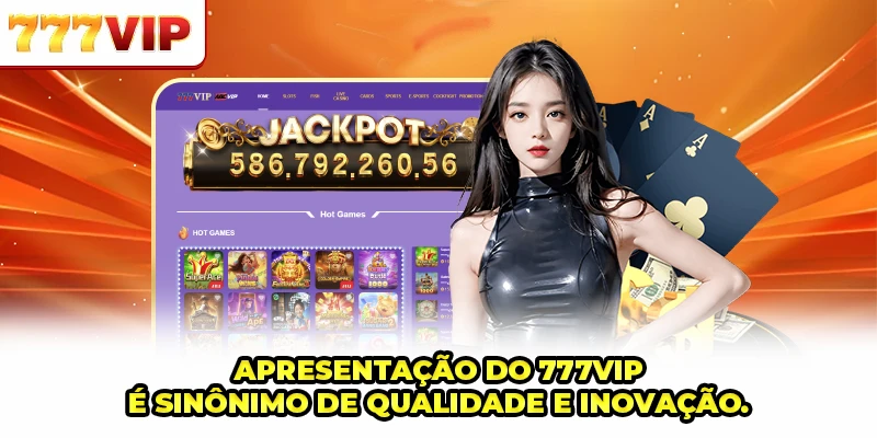 Apresentação do 777VIP é sinônimo de qualidade e inovação