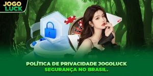 Política De Privacidade JOGOLUCK - Compromisso Com Segurança